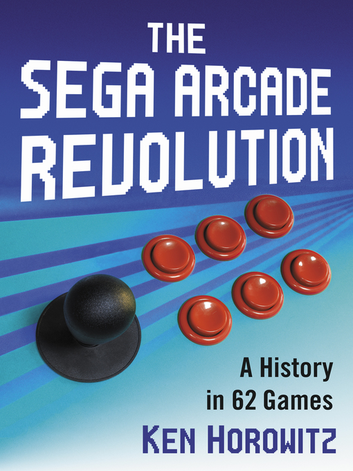 Title details for The Sega Arcade Revolution by Ken Horowitz - Available